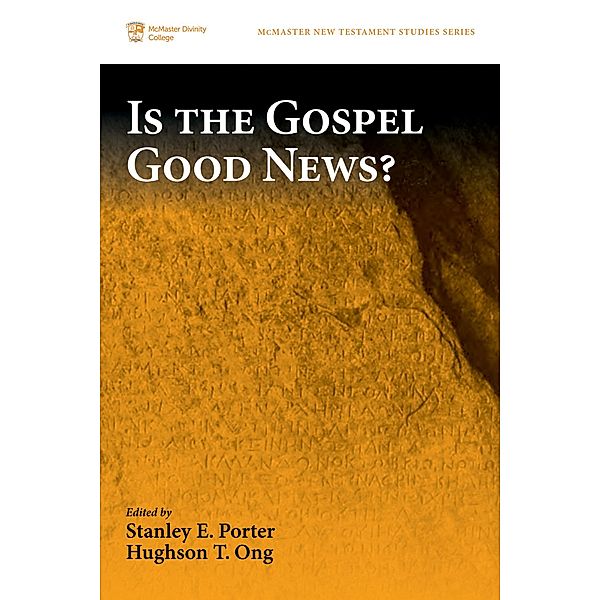 Is the Gospel Good News? / McMaster New Testament Studies Series Bd.8