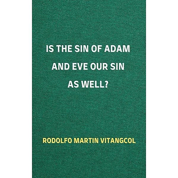 Is the Sin of Adam and Eve Our Sin as Well?, Rodolfo Martin Vitangcol