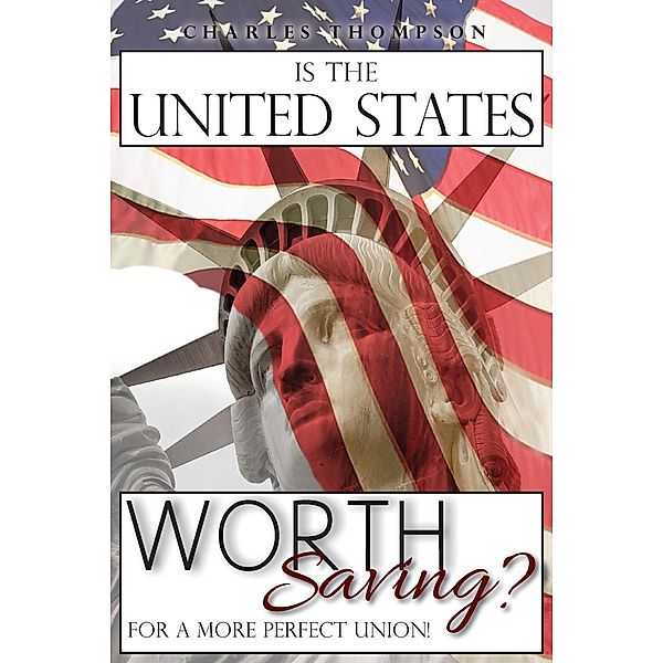Is The United States Worth Saving? / Lettra Press LLC, Charles Thompson