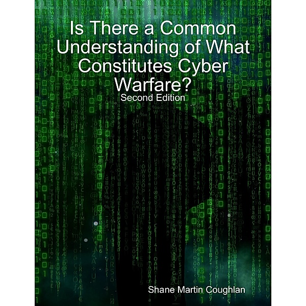 Is There a Common Understanding of What Constitutes Cyber Warfare?, Shane Martin Coughlan