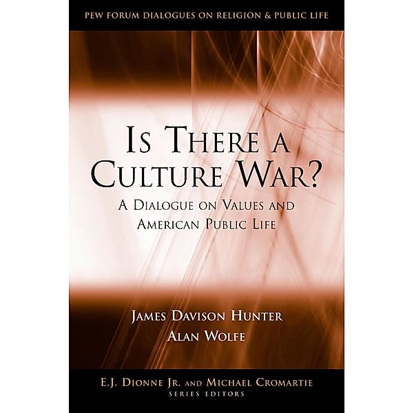 Is There a Culture War? / Pew Forum Dialogue Series on Religion and Public Life, James Davison Hunter, Alan Wolfe