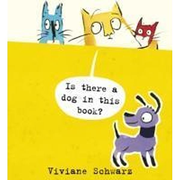 Is There a Dog in This Book?, Viviane Schwarz, Silvia Viviane Schwarz