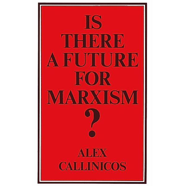 Is There a Future for Marxism?, Alex Callinicos