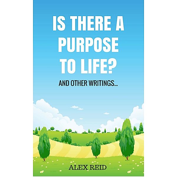 Is There a Purpose to Life?, Alex Reid, Hayes Press