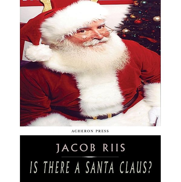 Is There a Santa Claus?, Jacob Riis