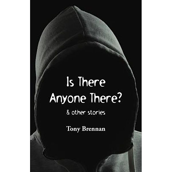 Is There Anyone There?, Tony Brennan