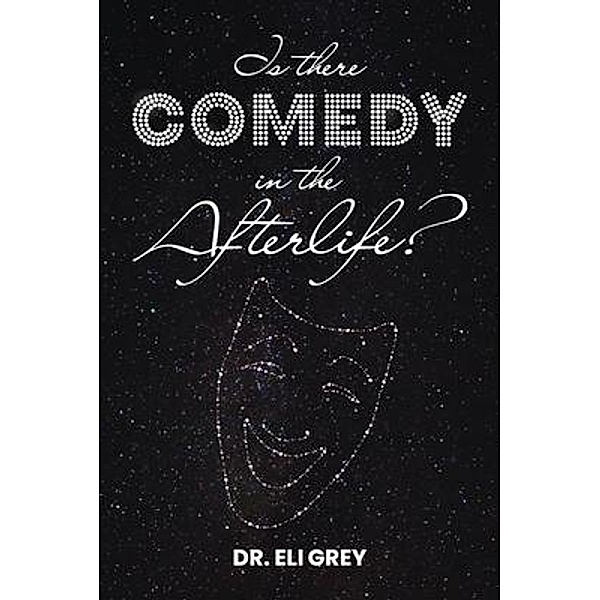 Is There Comedy in the Afterlife? / Spiritual Sparks, Eli Grey