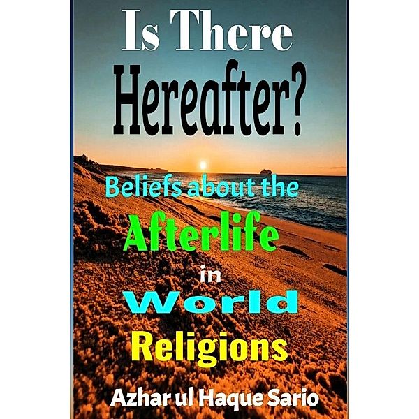 Is There Hereafter?, Azhar ul Haque Sario