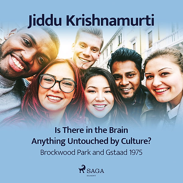 Is There in the Brain Anything Untouched by Culture? – Brockwood Park and Gstaad 1975, Jiddu Krishnamurti