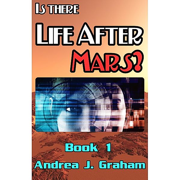 Is There Life After Mars? (Life After Mars Series, #1) / Life After Mars Series, Andrea J. Graham