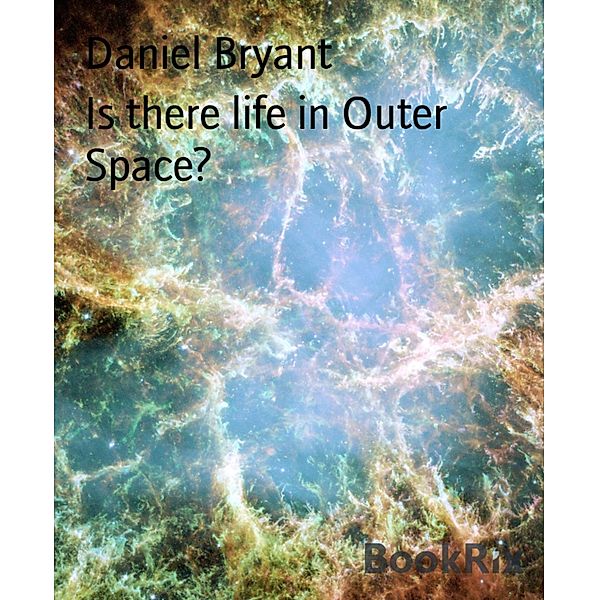 Is there life in Outer Space?, Daniel Bryant