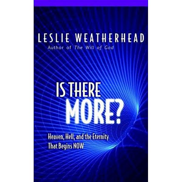 Is There More?, Leslie D. Weatherhead, A. Kingsley Weatherhead