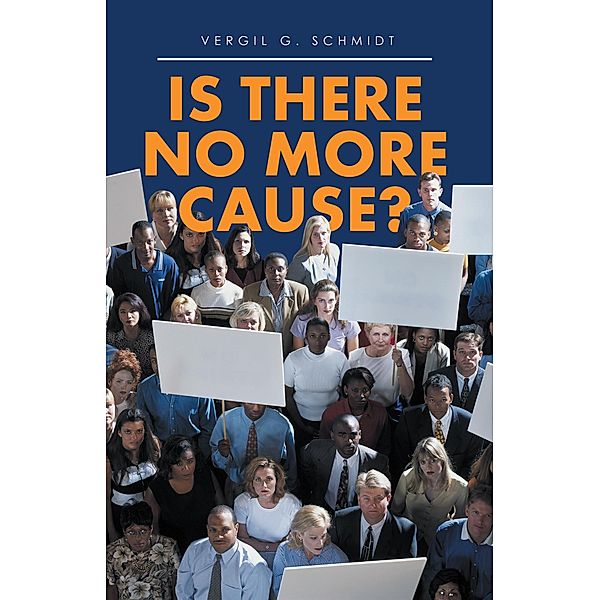 Is There No More Cause?, Vergil G. Schmidt