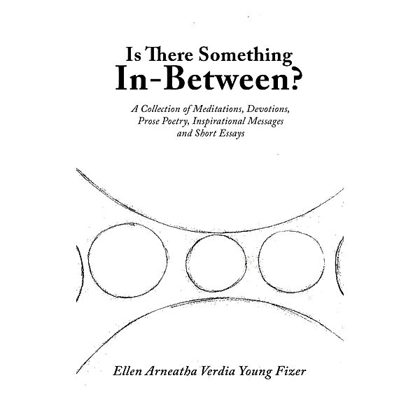 Is There Something In-Between?, Ellen Arneatha Verdia Young Fizer