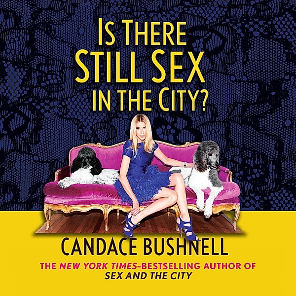 Is There Still Sex in the City? (Unabridged), Candace Bushnell