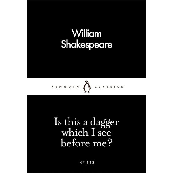 Is this a dagger which I see before me?, William Shakespeare