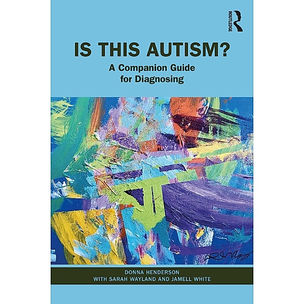 Is This Autism?, Donna Henderson, Sarah Wayland, Jamell White