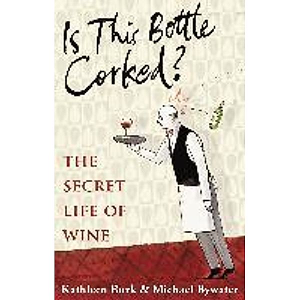 Is This Bottle Corked?, Kathleen Burk