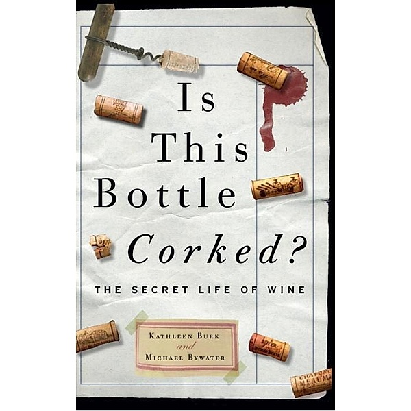Is This Bottle Corked?, Michael Bywater, Kathleen Burk