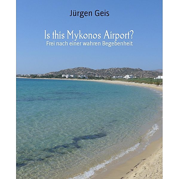 Is this Mykonos Airport?, Jürgen Geis