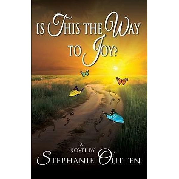 Is This the Way to Joy?, Stephanie Outten