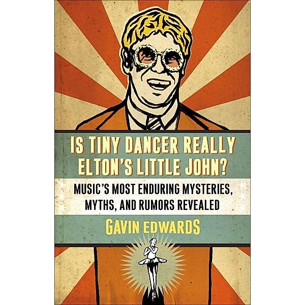 Is Tiny Dancer Really Elton's Little John?, Gavin Edwards