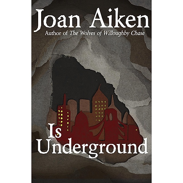 Is Underground / The Wolves Chronicles, Joan Aiken