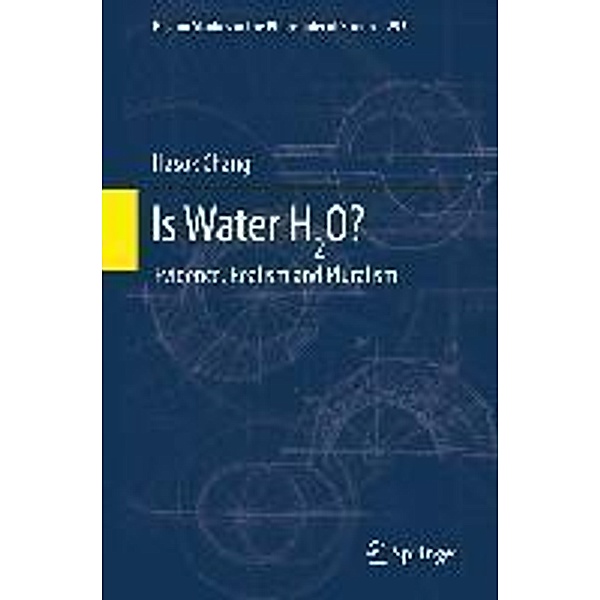 Is Water H2O? / Boston Studies in the Philosophy and History of Science Bd.293, Hasok Chang