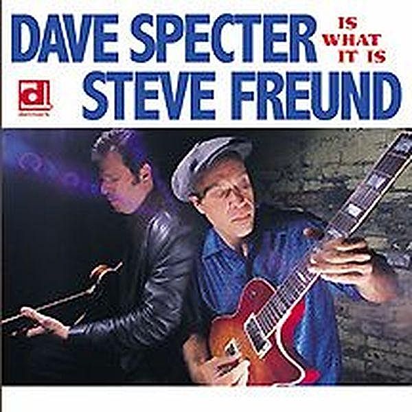 Is What It Is, Dave Specter & Freund Steve