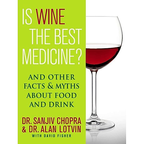 Is Wine the Best Medicine? / Thomas Dunne Books, Sanjiv Chopra, Alan Lotvin, David Fisher