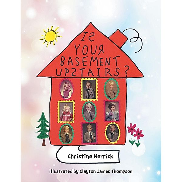 Is Your Basement Upstairs?, Christine Merrick