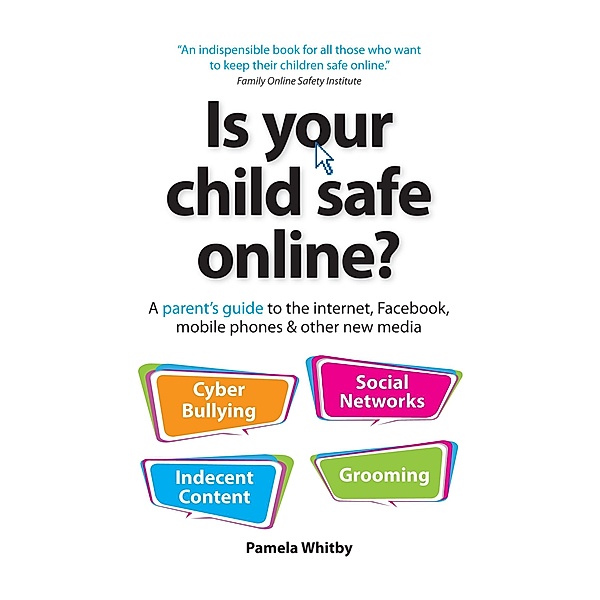 Is your child safe online? / White Ladder Press, Whitby Pamela Whitby