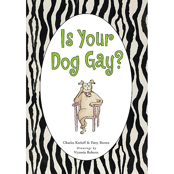 Is Your Dog Gay?, Charles Kreloff, Patty Brown
