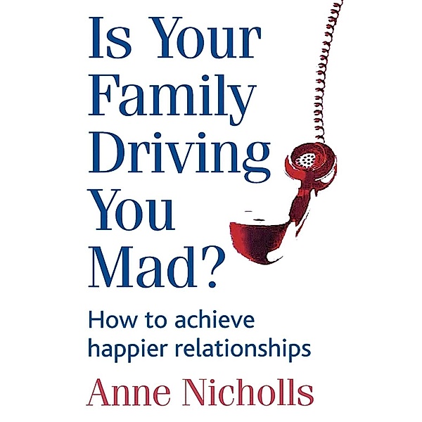 Is Your Family Driving You Mad?, Anne Nicholls