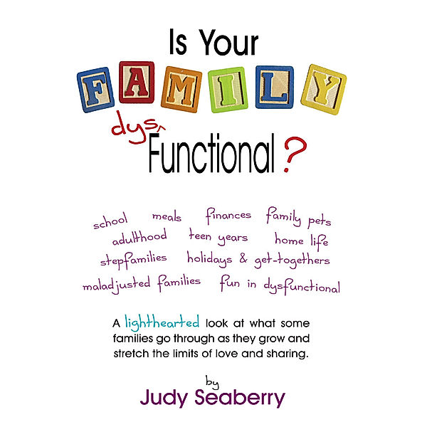 Is Your Family Dys Functional?, Judy Seaberry