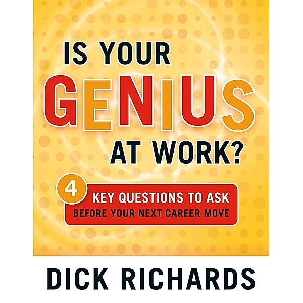 Is Your Genius at Work?, Dick Richards