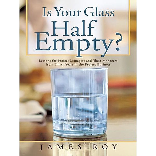 Is Your Glass Half Empty?, James Roy