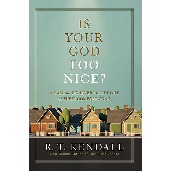 Is Your God Too Nice?, R. T. Kendall