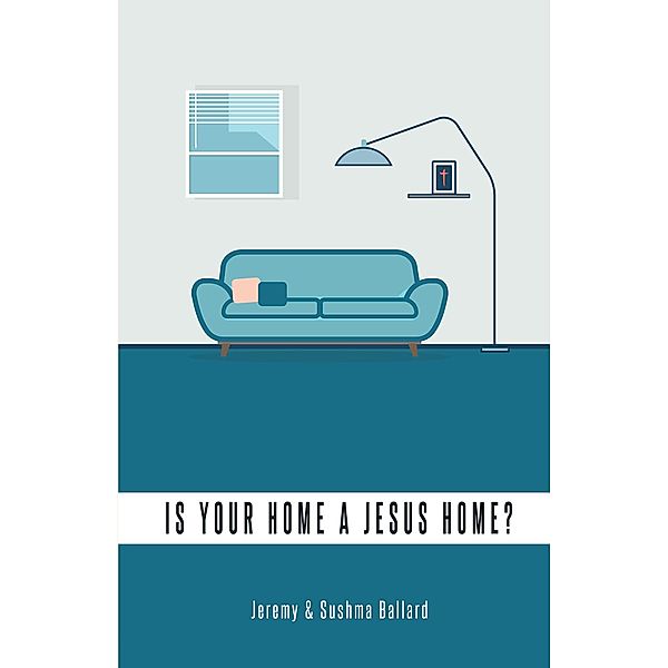Is Your Home A Jesus Home?, Jeremy, Sushma Ballard