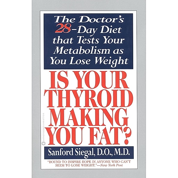 Is Your Thyroid Making You Fat / Grand Central Publishing, Sanford Siegal