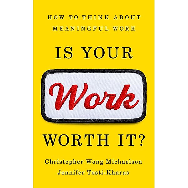 Is Your Work Worth It?, Christopher Wong Michaelson, Jennifer Tosti-Kharas
