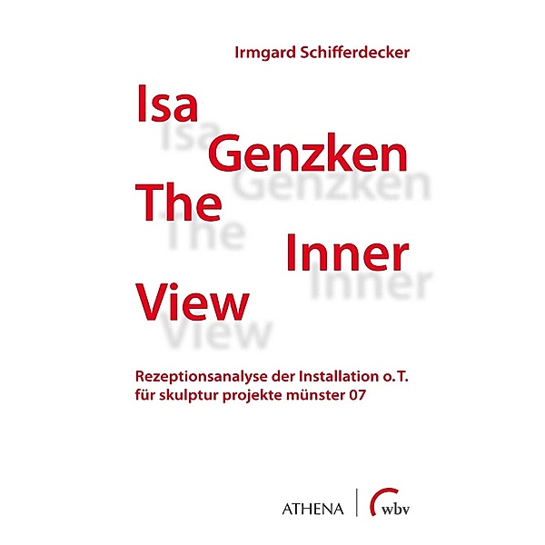 Isa Genzken The Inner View / Kunst und Kulturwissenschaft in der Gegenwart, Irmgard Schifferdecker