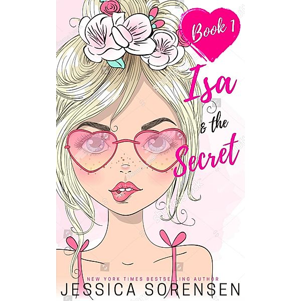 Isa & the Secret (Isa's Diaries, #1) / Isa's Diaries, Jessica Sorensen