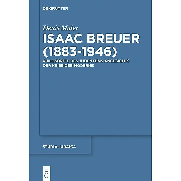 Isaac Breuer (1883-1946) / Studia Judaica Bd.93, Denis Maier