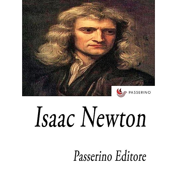 Isaac Newton, Passerino Editore