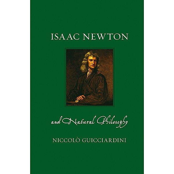 Isaac Newton and Natural Philosophy / Renaissance Lives, Guicciardini Niccolo Guicciardini