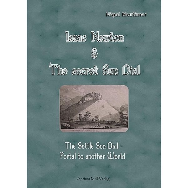 Isaac Newton & The secret Sun Dial Portal, Nigel Mortimer