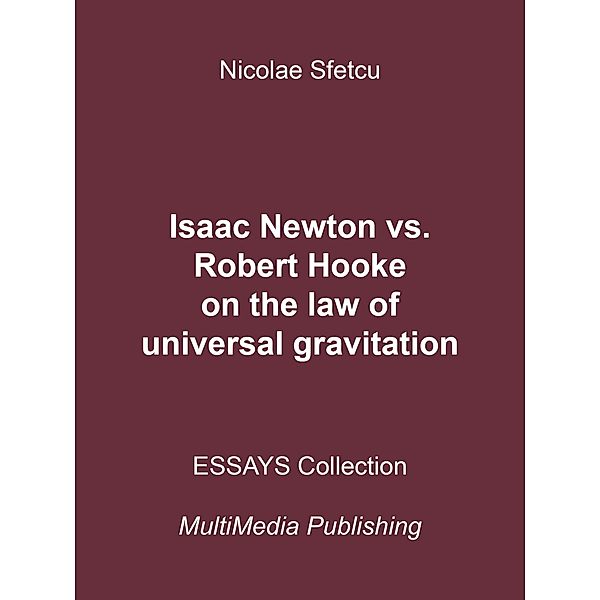 Isaac Newton vs. Robert Hooke on the Law of Universal Gravitation, Nicolae Sfetcu