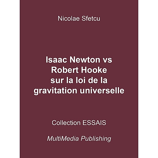 Isaac Newton vs Robert Hooke sur la loi de la gravitation universelle, Nicolae Sfetcu