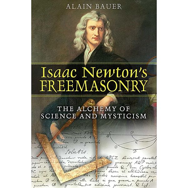 Isaac Newton's Freemasonry / Inner Traditions, Alain Bauer